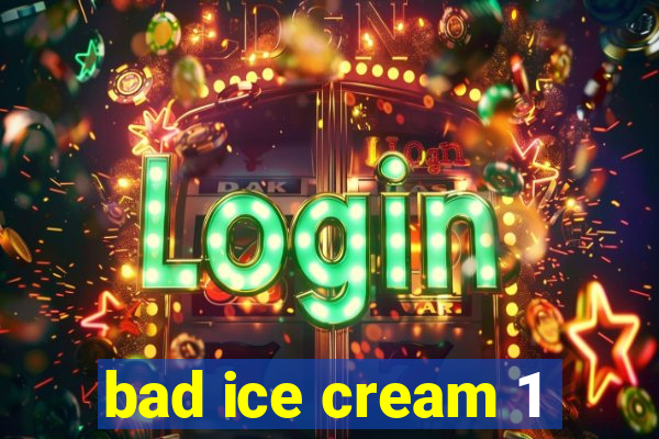 bad ice cream 1